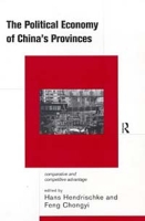 The Political Economy of China's Provinces: Comparative and Competitive Advantage артикул 2717d.