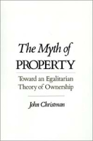 The Myth of Property: Toward an Egalitarian Theory of Ownership артикул 2721d.