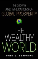 The Wealthy World : The Growth and Implications of Global Prosperity (Wiley Investment) артикул 2779d.