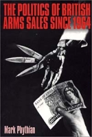 The Politics of British Arms Sales Since 1964: To Secure Our Rightful Share артикул 2783d.