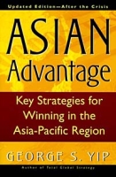 Asian Advantage : Key Strategies for Winning in the Asia-Pacific Region, Updated EditionAfter the Crisis артикул 2796d.