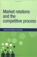 Market Relations and the Competitive Process (New Dynamics of Innovation and Comp) артикул 2886d.