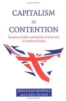 Capitalism in Contention: Business Leaders and Political Economy in Modern Britain артикул 2915d.