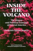 Inside the Volcano: The History and Political Economy of Central America (Series in Political Economy and Economic Development in Latin America) артикул 2927d.