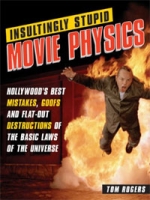 Insultingly Stupid Movie Physics: Hollywood's Best Mistakes, Goofs and Flat-Out Destructions of the Basic Laws of the Universe артикул 2968d.